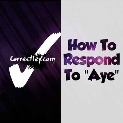 How to Respond to Aye