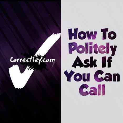 How to Politely Ask if You Can Call Someone