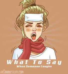 What Do You Say When Someone Coughs