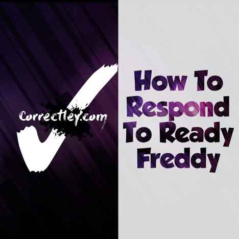 How to Respond to "Ready Freddy"