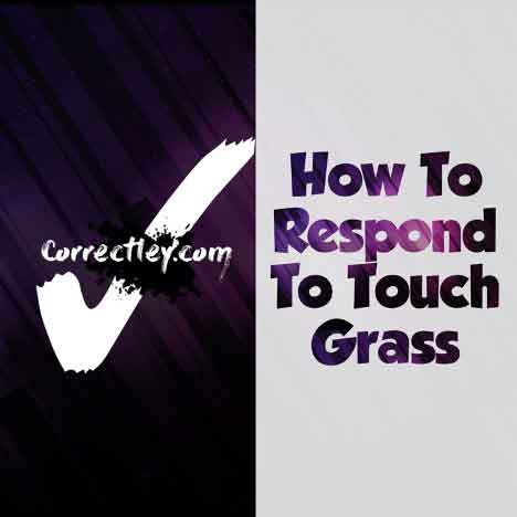Ways to Respond to Touch Grass