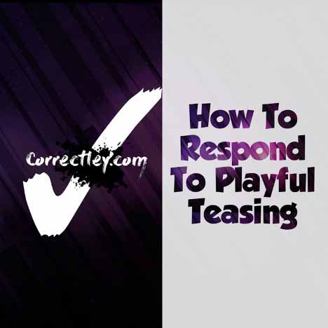How to Respond to Playful Teasing