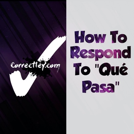 Correct Responses to Que Pasa