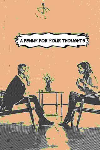 How to Respond to "A Penny For Your Thoughts"