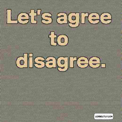 Possible Responses To Agree To Disagree