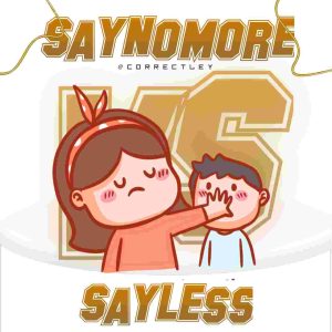 Say Less vs Say No More