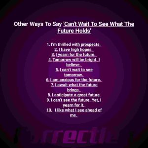 Ways To Say "Can’t Wait to see what the future holds"