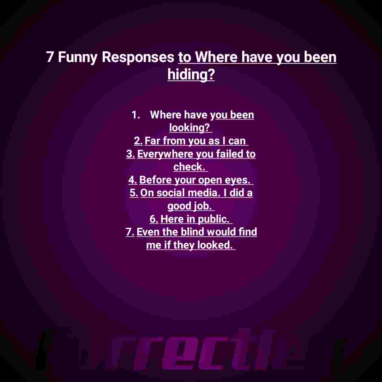 34 Of The Best Responses To Where Have You Been Hiding 34-of-the-best-responses-to-where-have-you-been-hiding