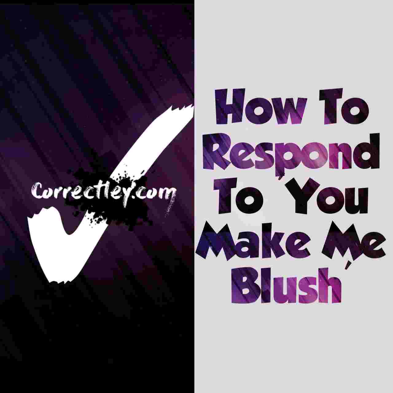Responses to “You’re making me blush”