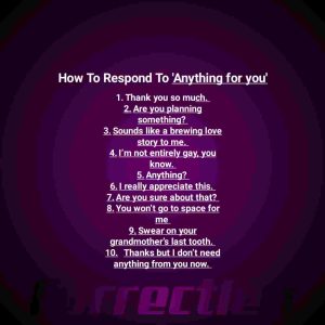 Responses To ‘Anything for you.’
