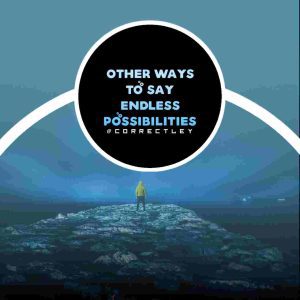 Phrases to Replace ‘Endless Possibilities’