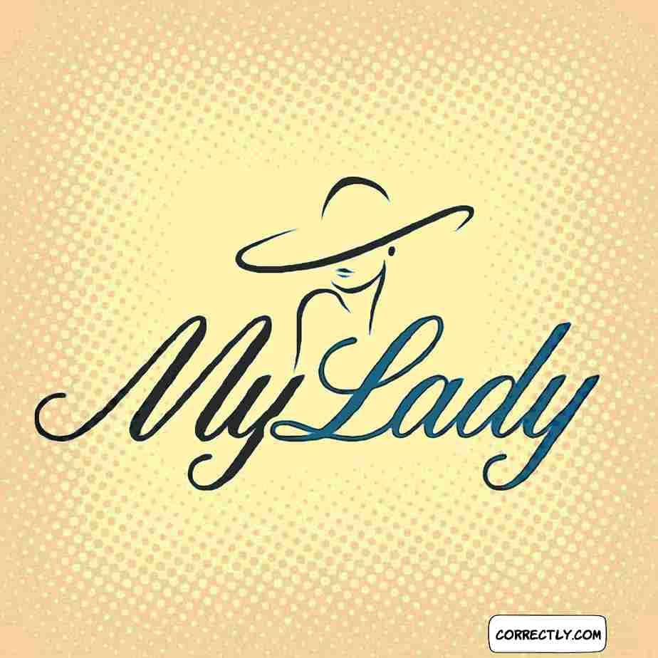 20 Good Responses To "My Lady"