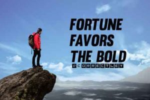 Phrases Like Fortune Favors the Bold