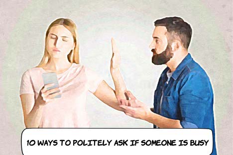 Ways to Politely Ask If Someone Is Busy