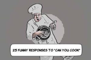 Funny Responses to Can You Cook