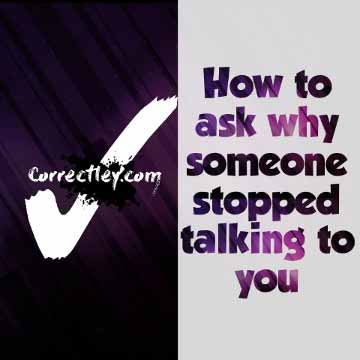 How to Ask Someone Why They Stopped Talking To You