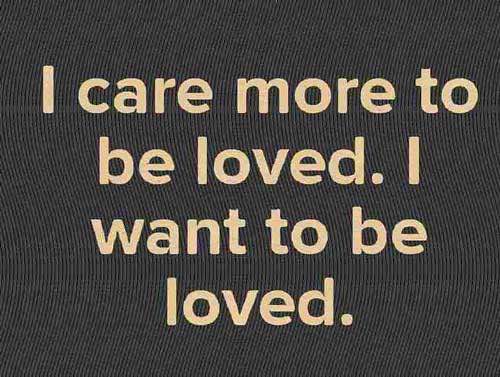 I Care More To Be Loved Meaning