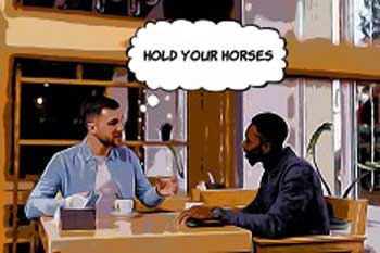 Phrases Like Hold Your Horses