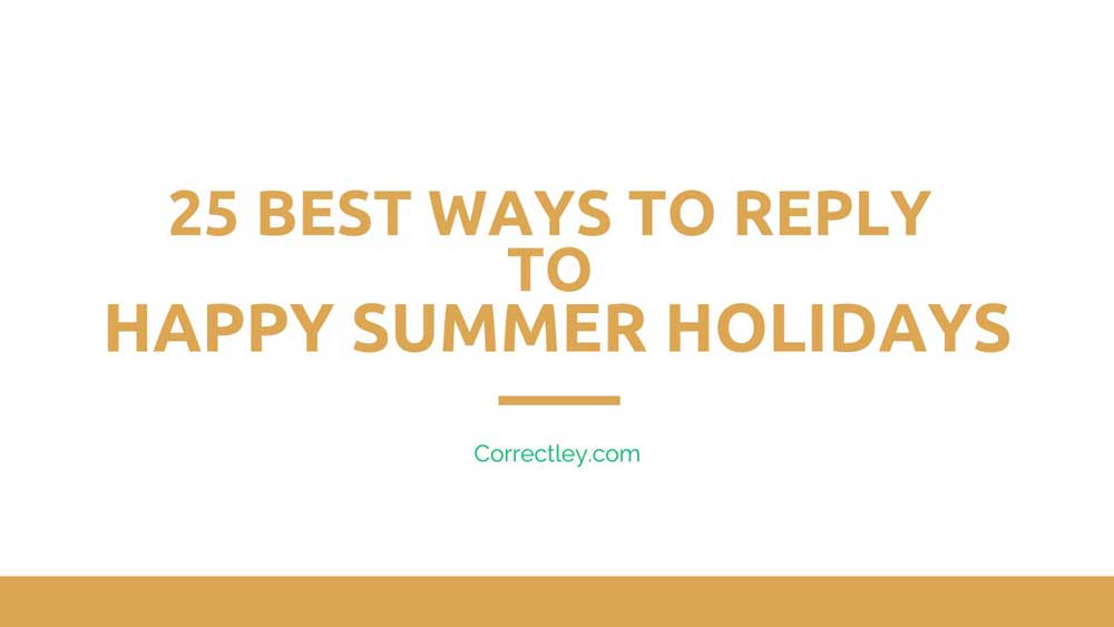 Best Replies When Someone Wishes You a Happy Summer Holidays