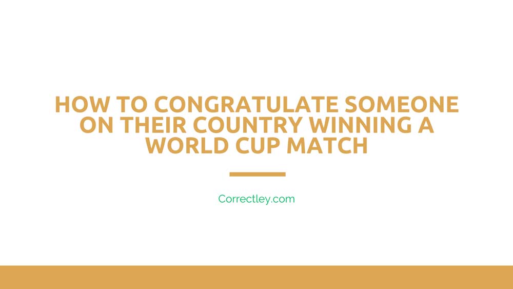 How to Congratulate Someone on Their Country Winning a World Cup Match