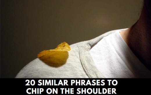 Similar Phrases to Chip on Shoulder