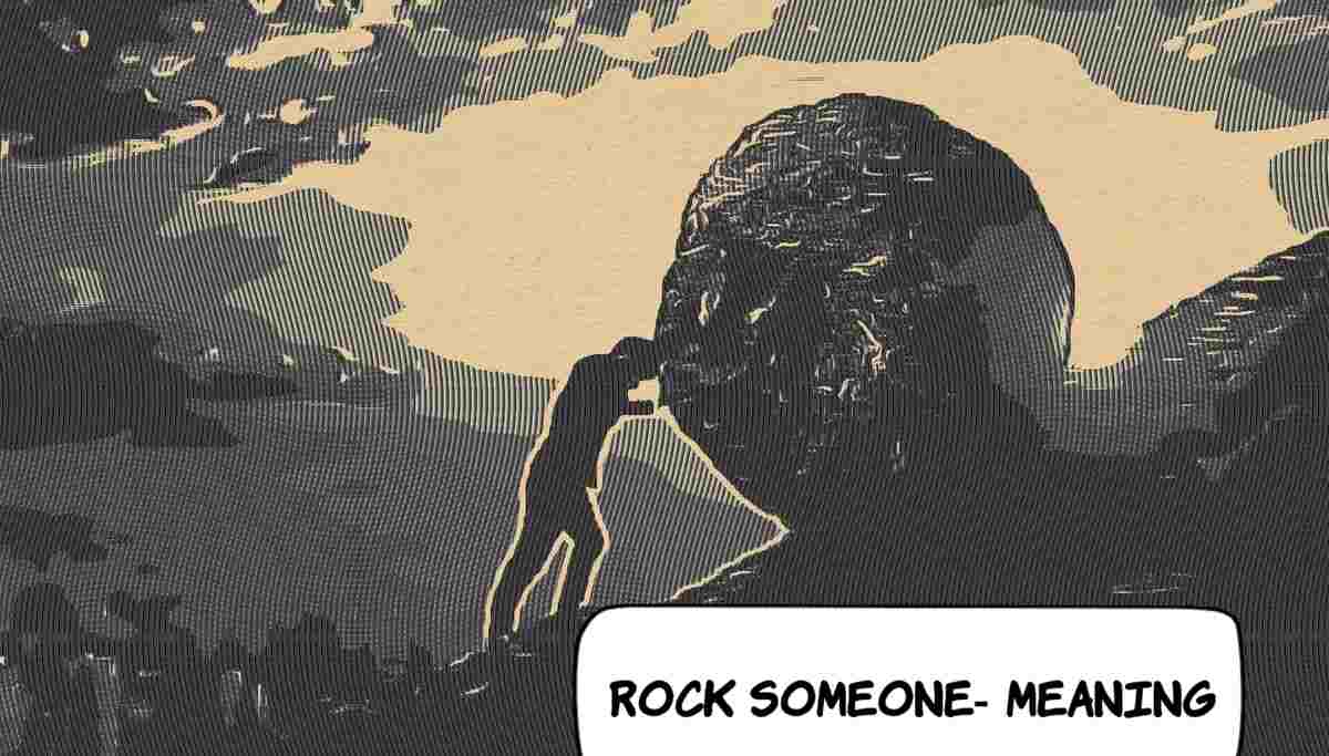 Rock Someone- Meaning